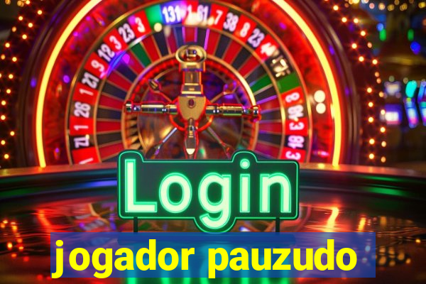 jogador pauzudo